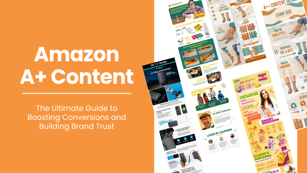 Amazon A+ Content: The Ultimate Guide to Boosting Conversions and Building Brand Trust