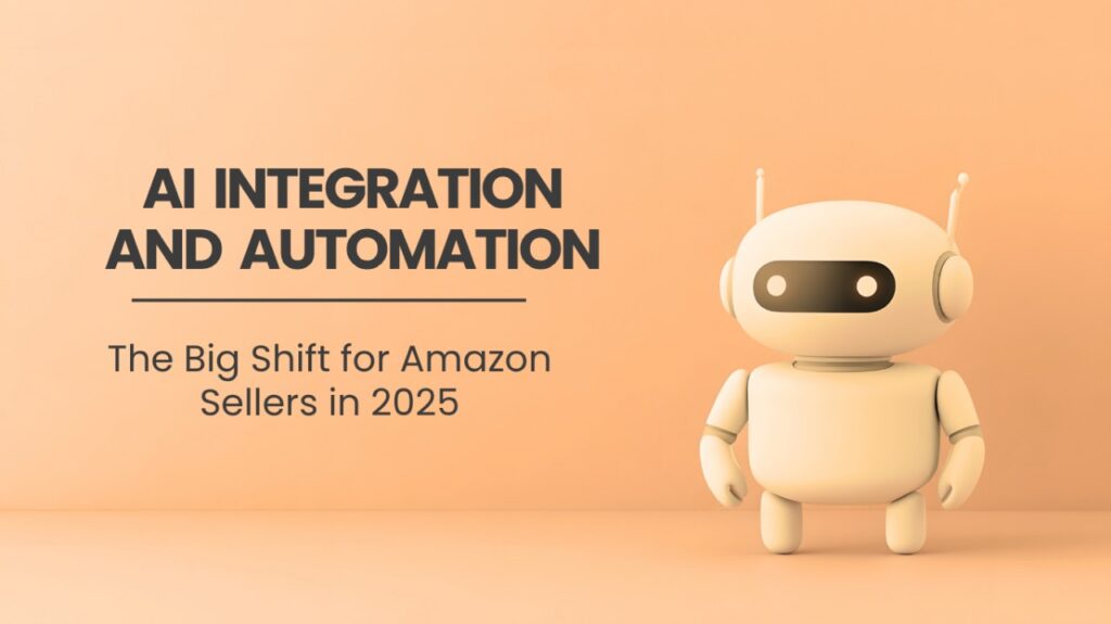 AI Integration and Automation: The Big Shift for Amazon Sellers in 2025