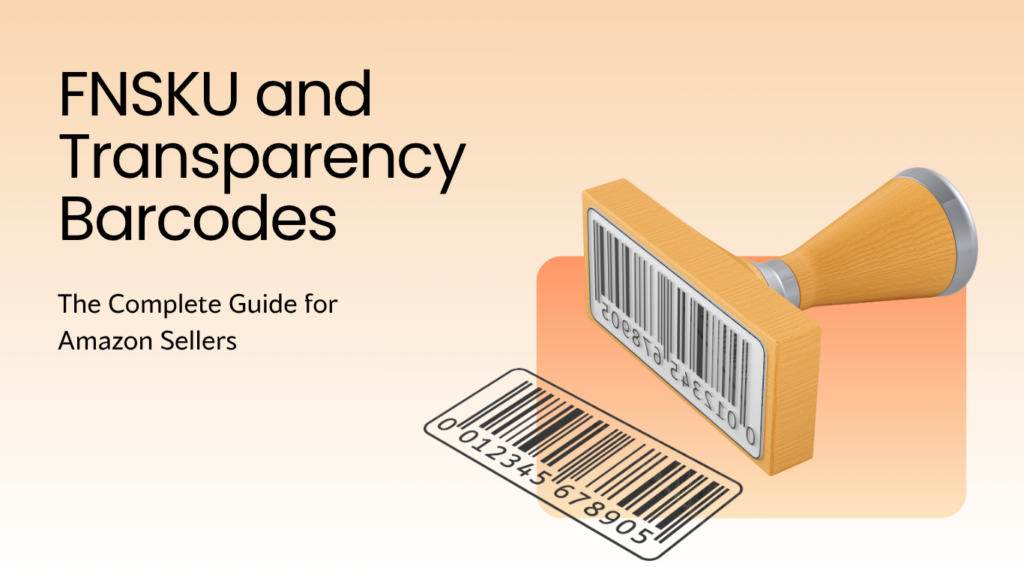 FNSKU and Transparency Barcodes: The Complete Guide for Amazon Sellers